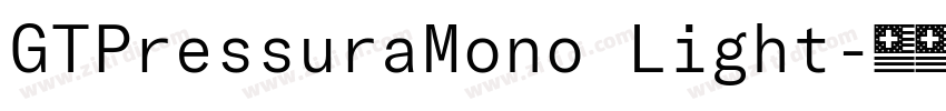 GTPressuraMono Light字体转换 GTPressuraMono Light字体转换
